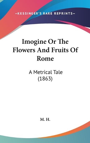 Imogine Or The Flowers And Fruits Of Rome