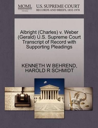 Albright (Charles) V. Weber (Gerald) U.S. Supreme Court Transcript of Record with Supporting Pleadings