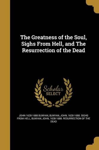 The Greatness of the Soul, Sighs From Hell, and The Resurrection of the Dead