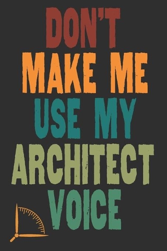 Don't Make Me Use My Architect Voice