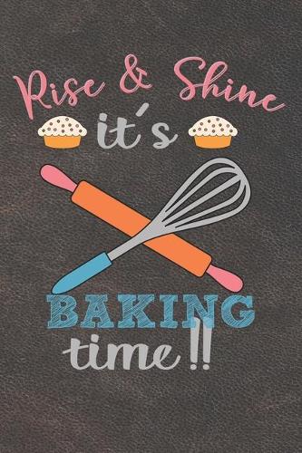 Rise & Shine It's Baking Time