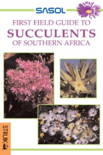 Sasol First Field Guide to Succulents of Southern Africa