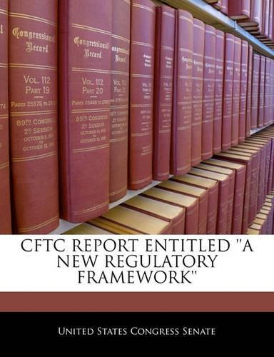 Cftc Report Entitled 'a New Regulatory Framework'