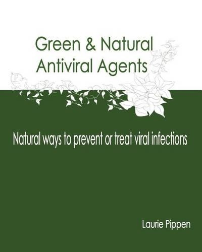 Green & Natural Antiviral Agents - Natural ways to prevent or treat viral infect