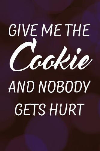 Give Me the Cookie and Nobody Gets Hurt
