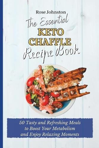 The Essential Keto Chaffle Recipe Book