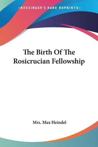 The Birth Of The Rosicrucian Fellowship
