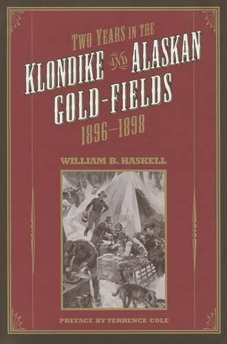 Two Years in the Klondike and Alaskan Gold Fields 1896-1898