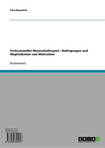 Professioneller Mannschaftssport - Bedingungen Und Moglichkeiten Von Motivation