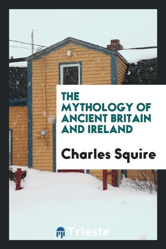 The Mythology of Ancient Britain and Ireland