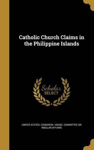 Catholic Church Claims in the Philippine Islands