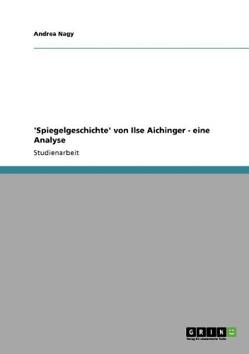 'Spiegelgeschichte' von Ilse Aichinger. Eine Analyse