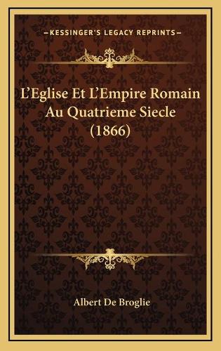 L'Eglise Et L'Empire Romain Au Quatrieme Siecle (1866)