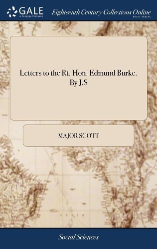 Letters to the Rt. Hon. Edmund Burke. by J.S