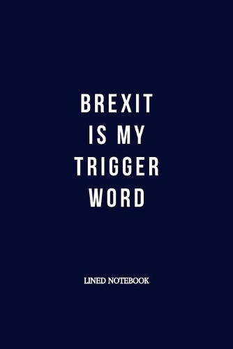 Brexit Is My Trigger Word