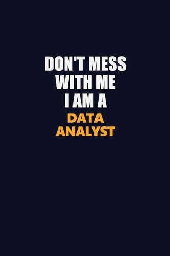 Don't Mess With Me I Am A Data Analyst