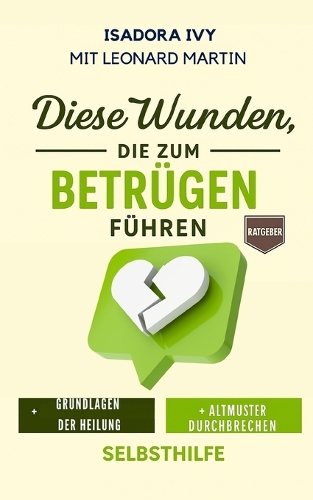 Diese Wunden, die zum Betrügen führen (Heilen, um wirklich zu lieben)