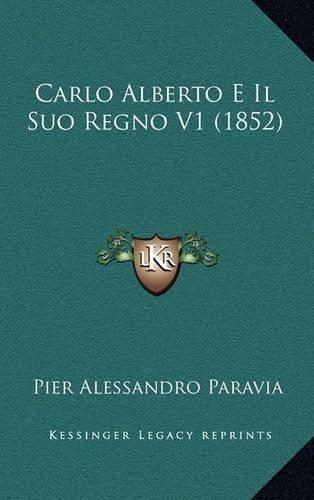 Carlo Alberto E Il Suo Regno V1 (1852)