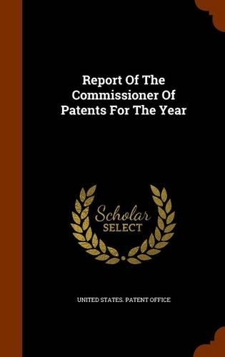 Report Of The Commissioner Of Patents For The Year