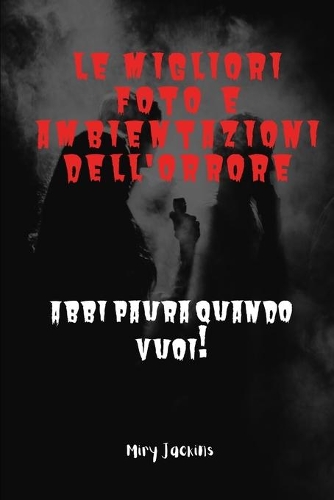 Le migliori Foto e Ambientazioni dell'Orrore