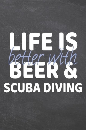 Life is better with Beer & Scuba Diving