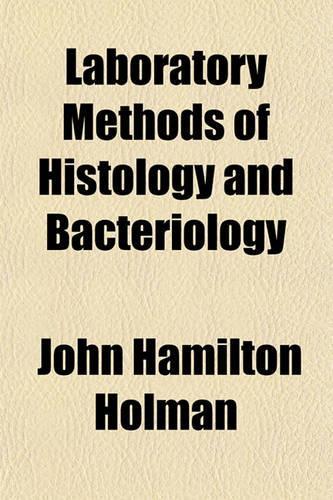 Laboratory Methods of Histology and Bacteriology