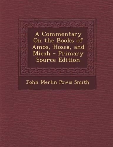 A Commentary on the Books of Amos, Hosea, and Micah