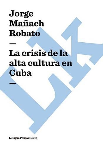 La Crisis de La Alta Cultura En Cuba
