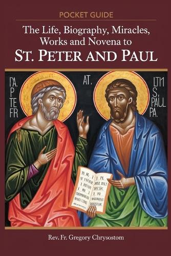 The Life, Biography, Miracles, Works And Novena to St Peter and Paul