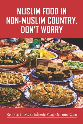 Muslim Food In Non-Muslim Country, Don't Worry