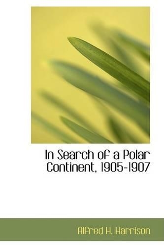 In Search of a Polar Continent, 1905-1907