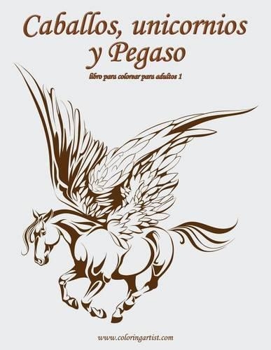 Caballos, Unicornios y Pegaso Libro Para Colorear Para Adultos 1