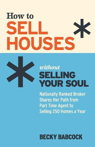 How to Sell Houses without Selling Your Soul