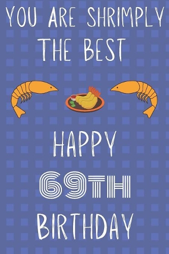 You Are Shrimply The Best Happy 69th Birthday