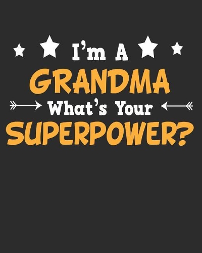 I'm a Grandma What's Your Superpower