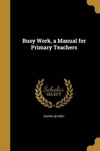 Busy Work, a Manual for Primary Teachers