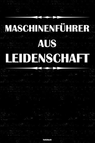 Maschinenführer aus Leidenschaft Notizbuch
