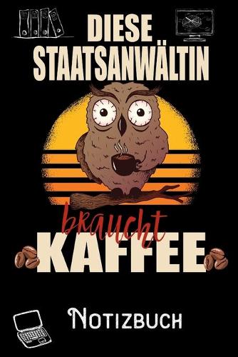 Diese Staatsanwältin braucht Kaffee - Notizbuch