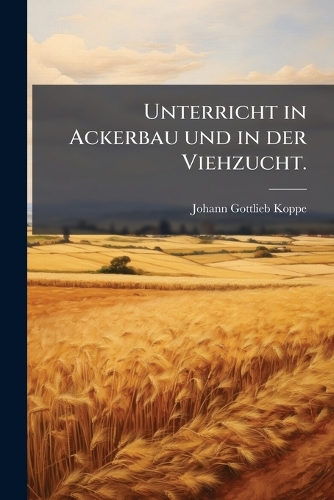 Unterricht in Ackerbau und in der Viehzucht.