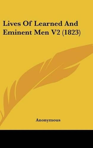 Lives Of Learned And Eminent Men V2 (1823)