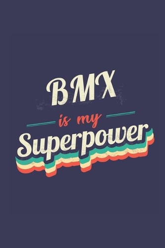 Bmx Is My Superpower