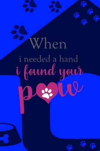 When I Needed A Hand I Found Your Paw