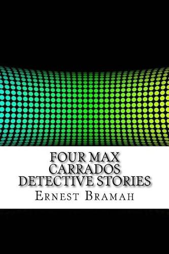 Four Max Carrados Detective Stories