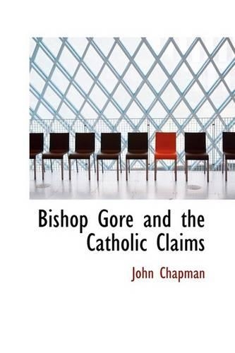 Bishop Gore and the Catholic Claims