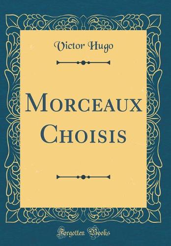 Morceaux Choisis (Classic Reprint)