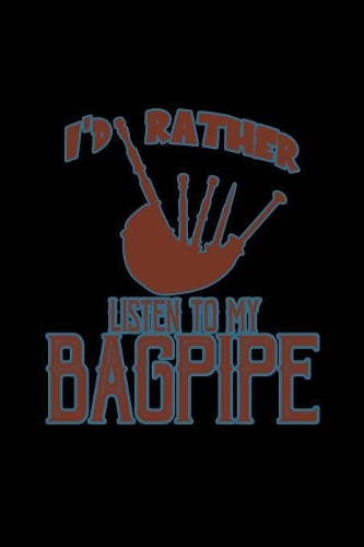 I'd rather listen to my bagpipe
