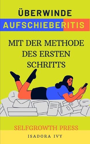 Überwinde Aufschieberitis mit der Methode des ersten Schritts