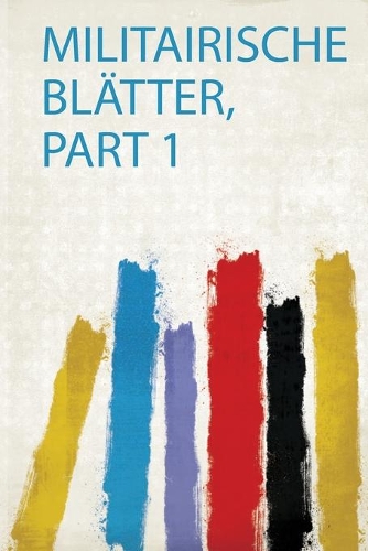 Militairische Blätter, Part 1