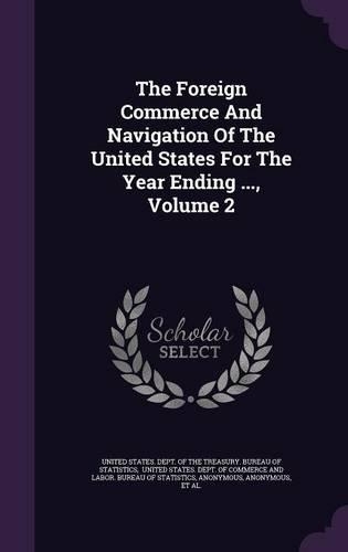 The Foreign Commerce and Navigation of the United States for the Year Ending ..., Volume 2