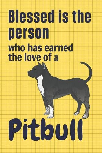 Blessed is the person who has earned the love of a Pitbull